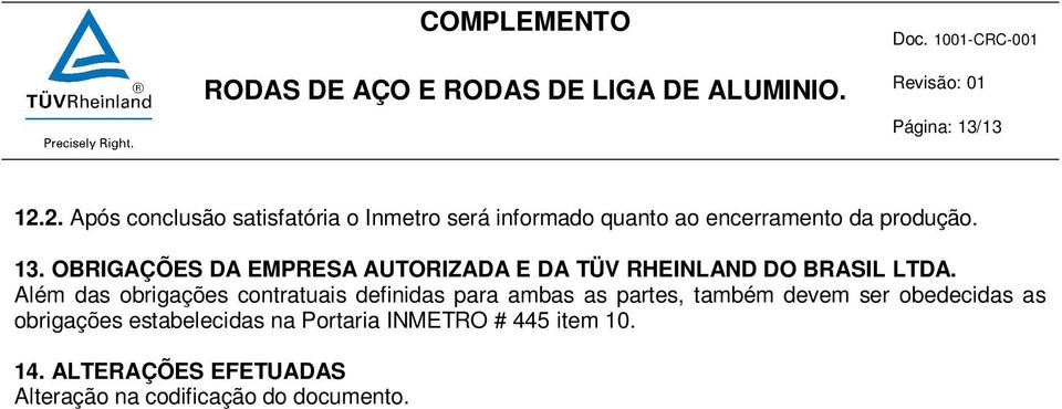 OBRIGAÇÕES DA EMPRESA AUTORIZADA E DA TÜV RHEINLAND DO BRASIL LTDA.