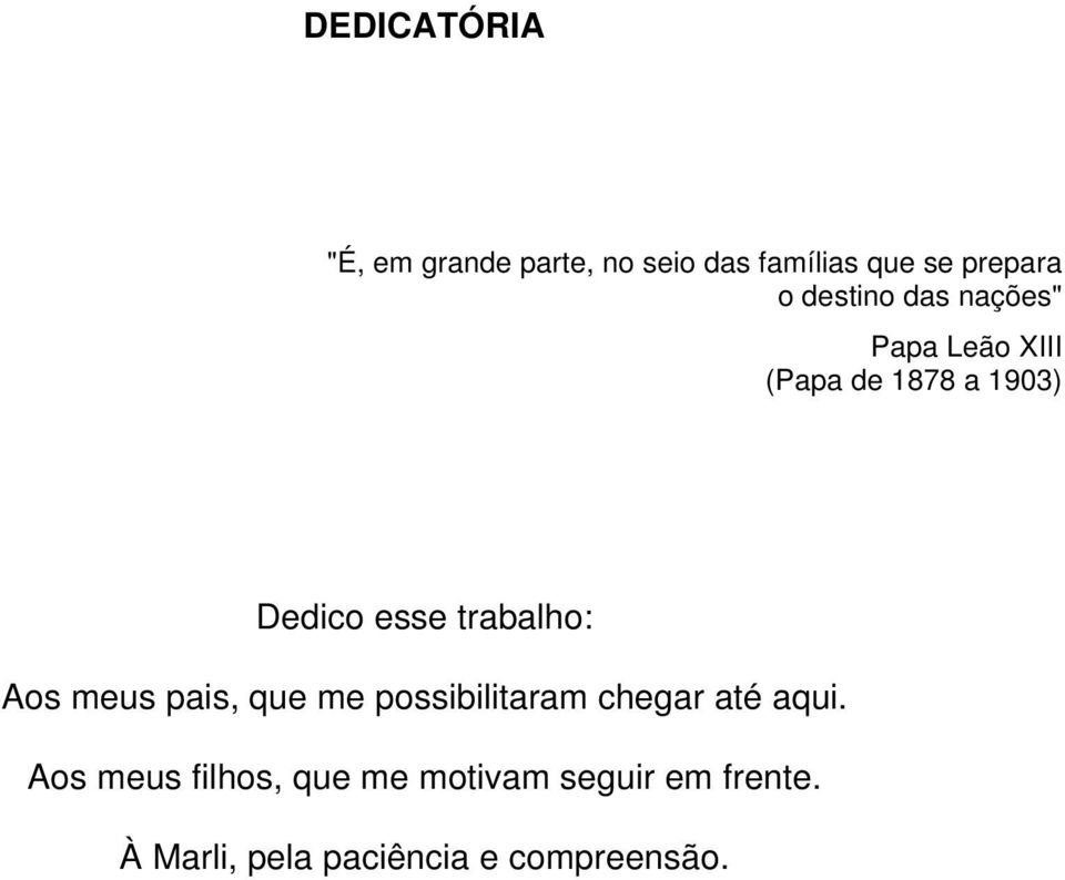 trabalho: Aos meus pais, que me possibilitaram chegar até aqui.