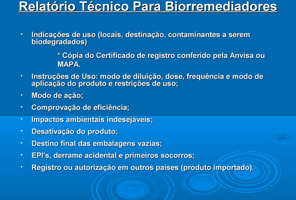 Instruções de Uso: modo de diluição, dose, frequência e modo de aplicação do produto e restrições de uso; Modo de ação; Comprovação