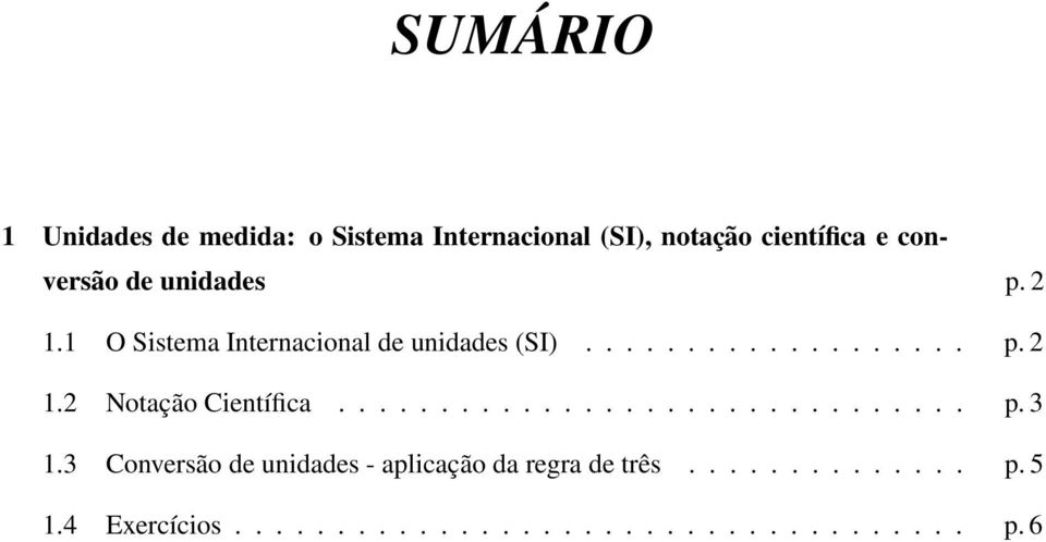 .............................. p.3 1.3 Conversão de unidades - aplicação da regra de três.