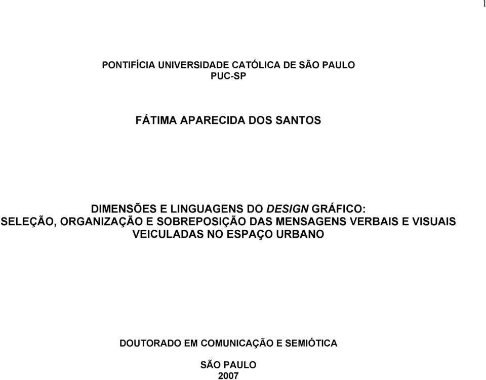 SELEÇÃO, ORGANIZAÇÃO E SOBREPOSIÇÃO DAS MENSAGENS VERBAIS E VISUAIS