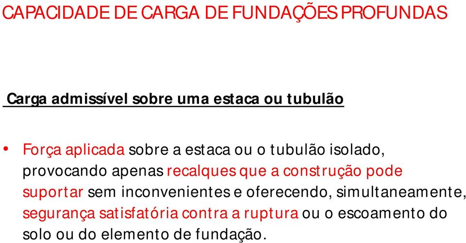 recalques que a construção pode suportar sem inconvenientes e oferecendo,