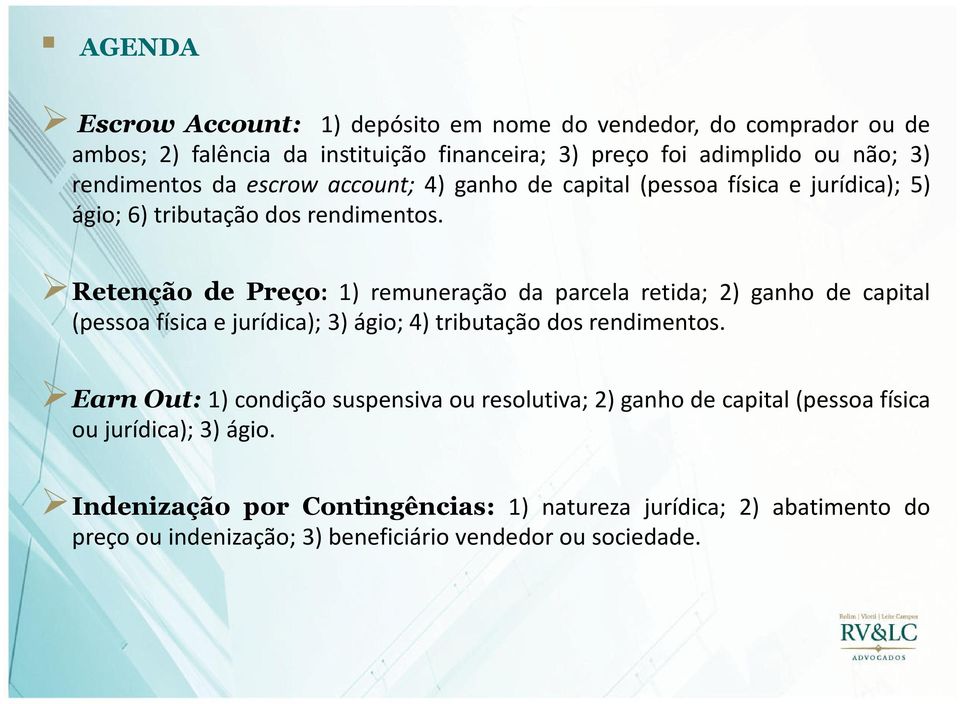 Retenção de Preço: 1) remuneração da parcela retida; 2) ganho de capital (pessoa física e jurídica); 3) ágio; 4) tributação dos rendimentos.