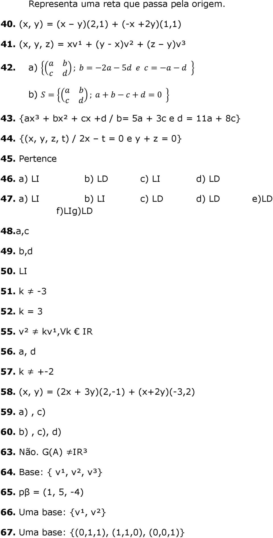 a) LI b) LI c) LD d) LD e)ld f)lig)ld 48.a,c 49. b,d 50. LI 51. k -3 52. k = 3 55. v² kv¹,vk IR 56. a, d 57. k +-2 58.