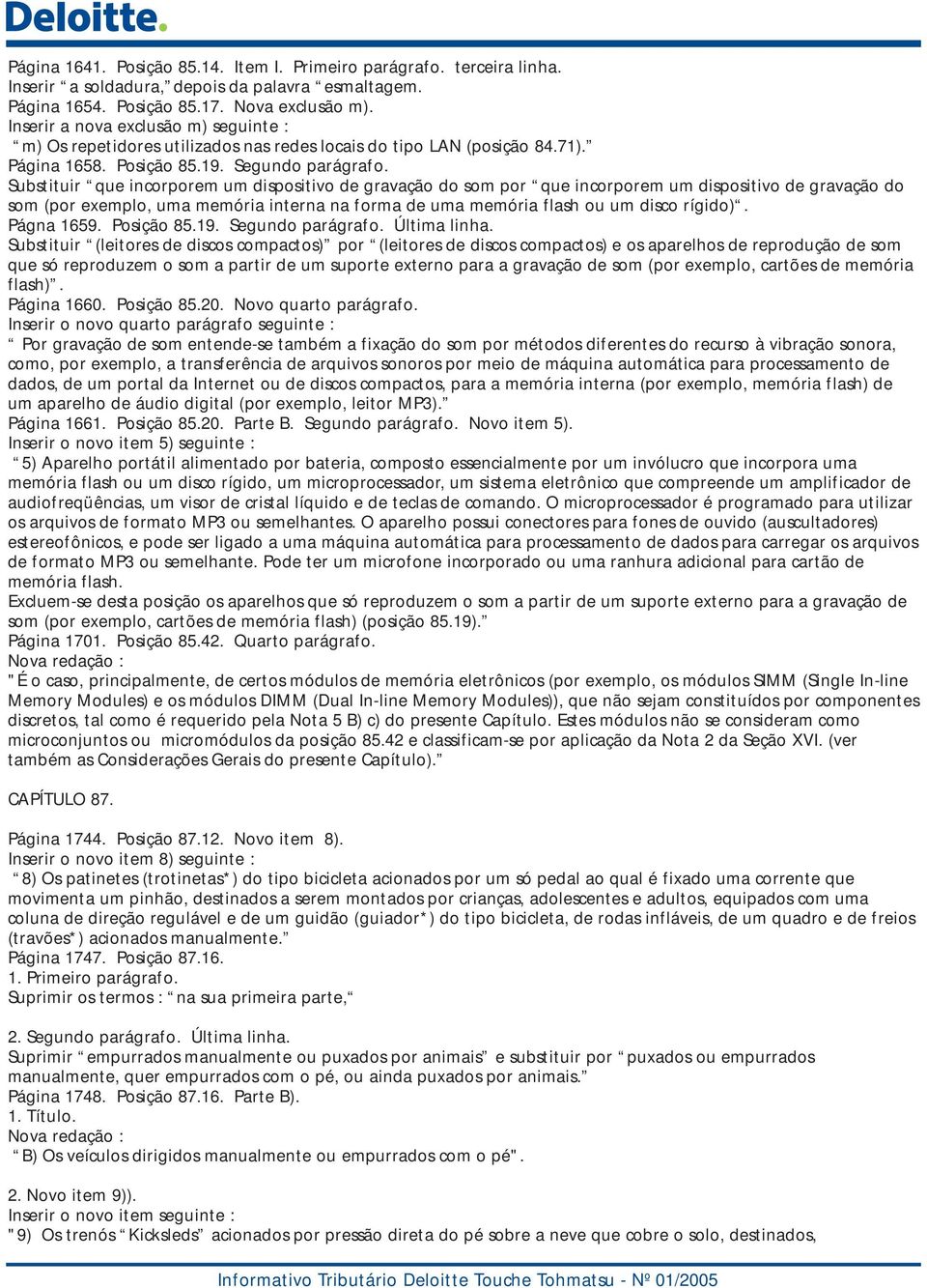 Substituir que incorporem um dispositivo de gravação do som por que incorporem um dispositivo de gravação do som (por exemplo, uma memória interna na forma de uma memória flash ou um disco rígido).