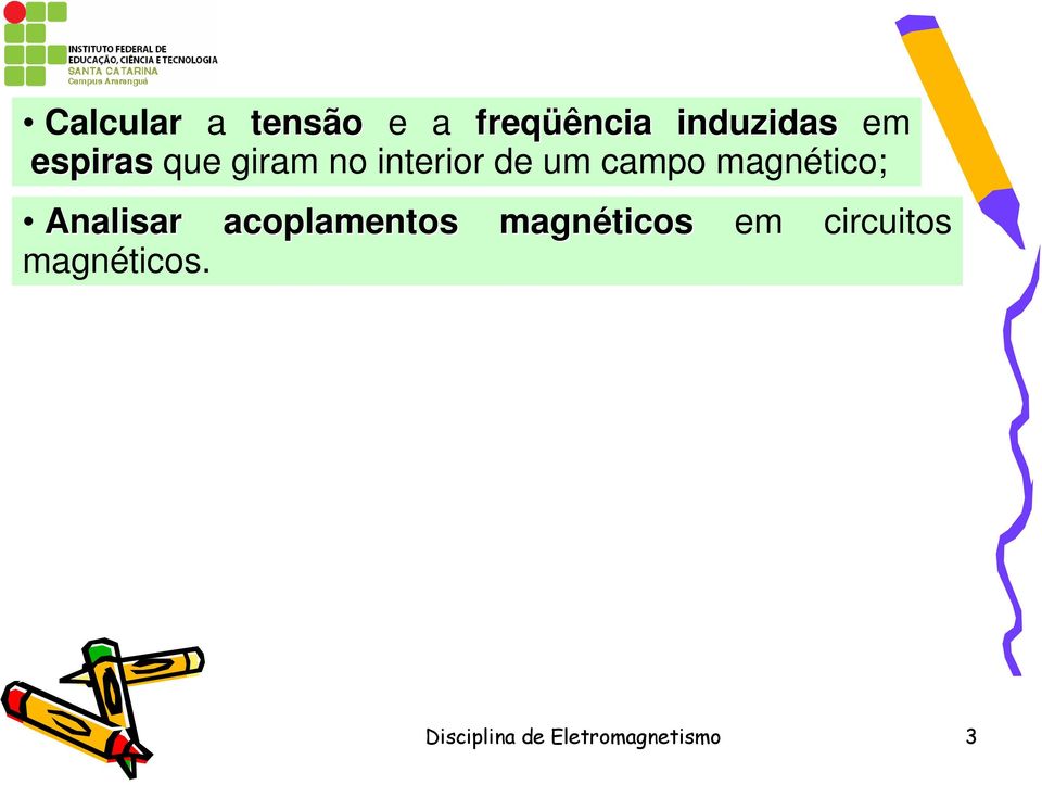 magnético; Analisar acoplamentos magnéticos em