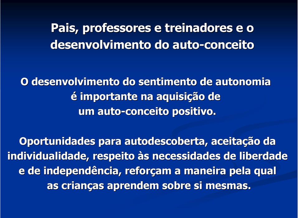 Oportunidades para autodescoberta, aceitação da individualidade, respeito às s