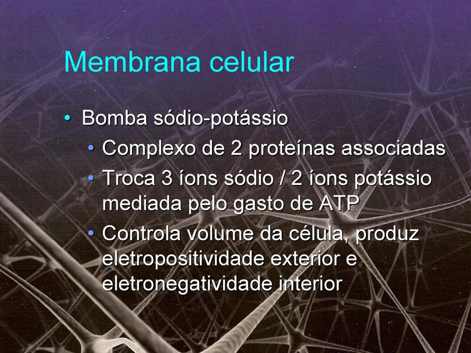 potássio mediada pelo gasto de ATP Controla volume da