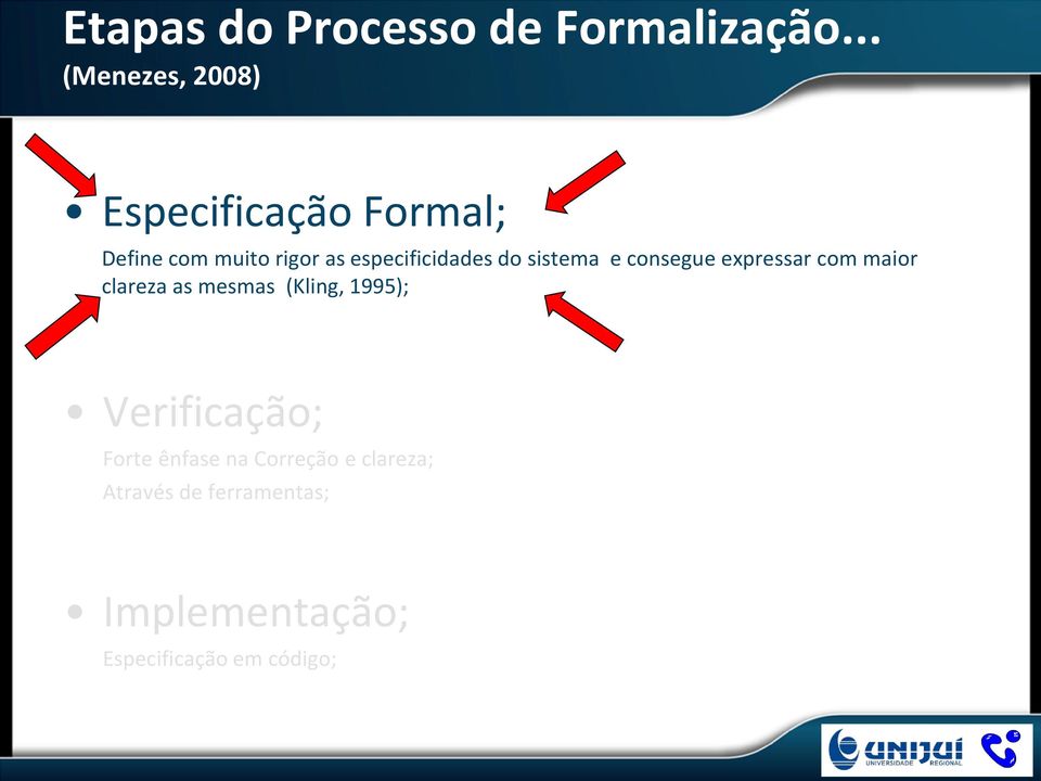 especificidades do sistema e consegue expressar com maior clareza as mesmas