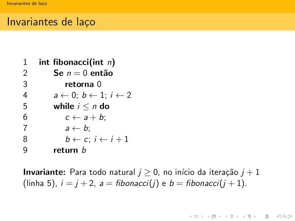 return b Invariante: Para todo natural j 0, no início da