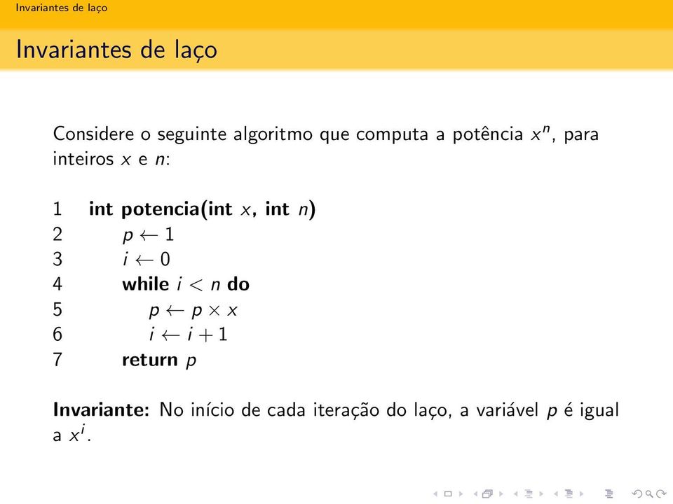 0 4 while i < n do 5 p p x 6 i i + 1 7 return p Invariante: