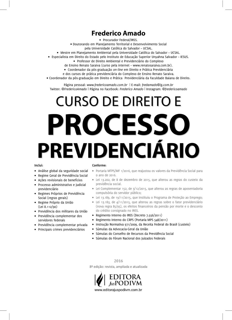 Professor de Direito Ambiental e Previdenciário do Complexo de Ensino Renato Saraiva (curso pela internet www.renatosaraiva.com.br).