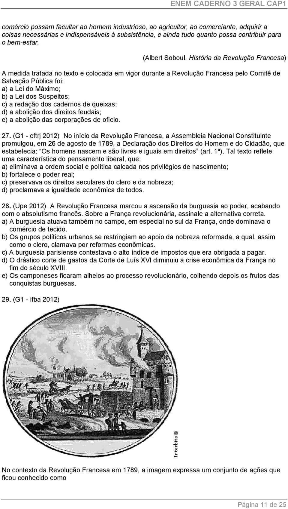 História da Revolução Francesa) A medida tratada no texto e colocada em vigor durante a Revolução Francesa pelo Comitê de Salvação Pública foi: a) a Lei do Máximo; b) a Lei dos Suspeitos; c) a