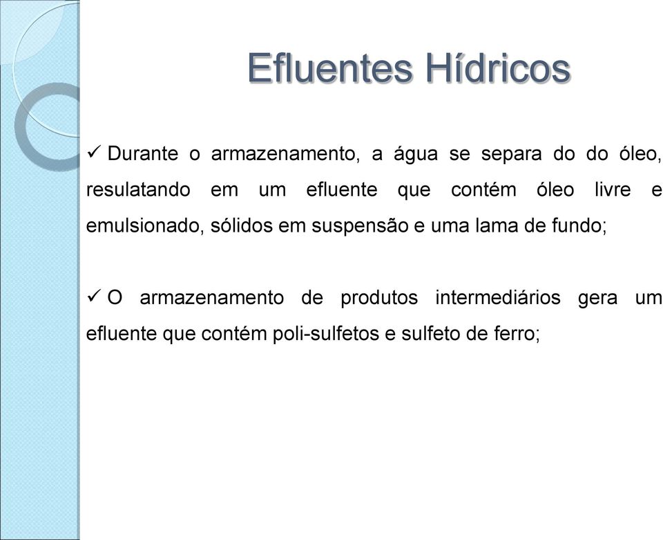 sólidos em suspensão e uma lama de fundo; O armazenamento de produtos