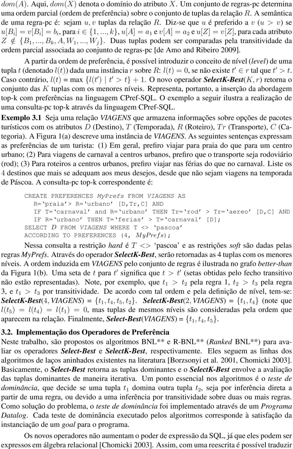 ..,k},u[A] = a 1 ev[a] = a 2 eu[z] = v[z], para cada atributo Z / {B 1,...,B k,a,w 1,...,W j }.