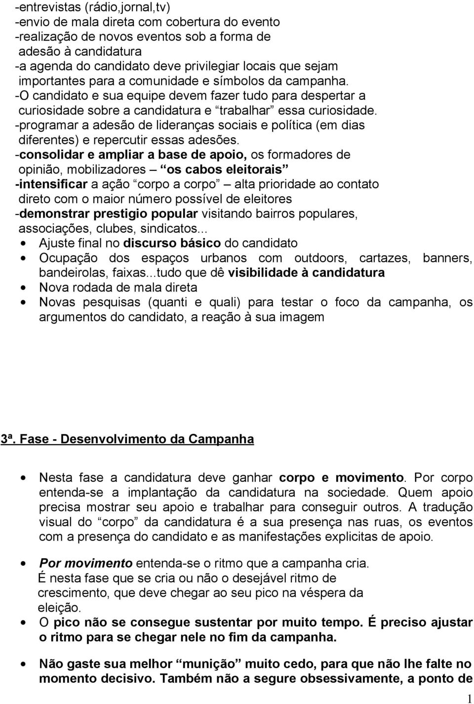 -programar a adesão de lideranças sociais e política (em dias diferentes) e repercutir essas adesões.