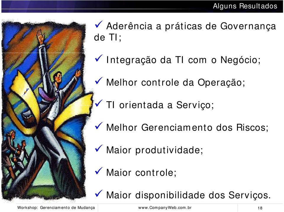 orientada a Serviço; Melhor Gerenciamento dos Riscos; Maior