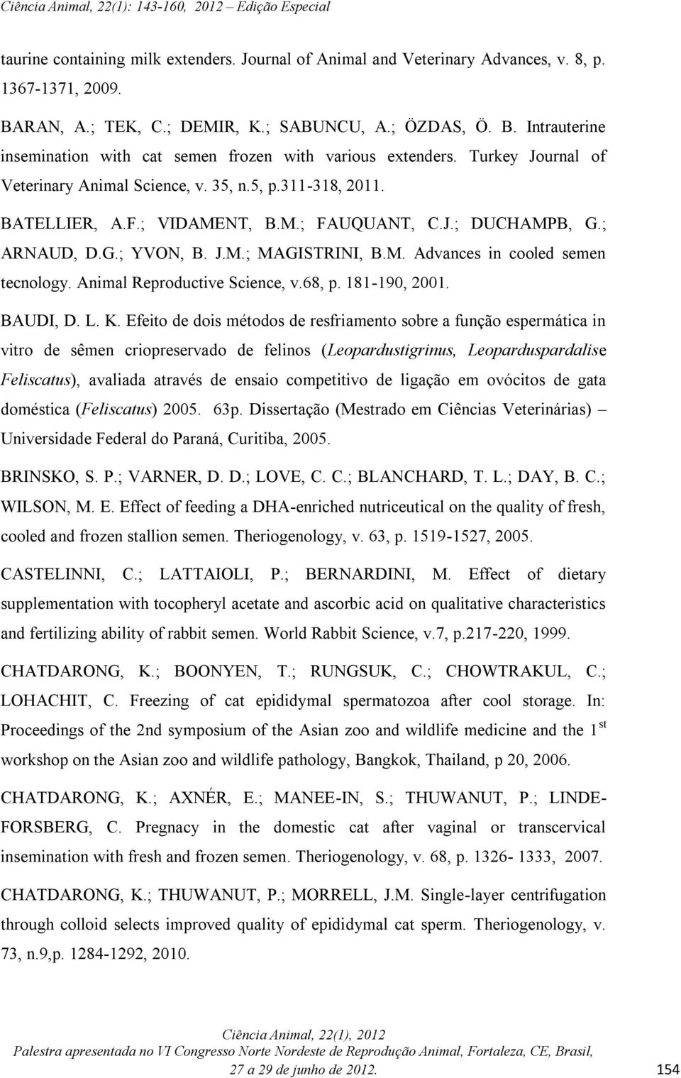 Animal Reproductive Science, v.68, p. 181-190, 2001. BAUDI, D. L. K.