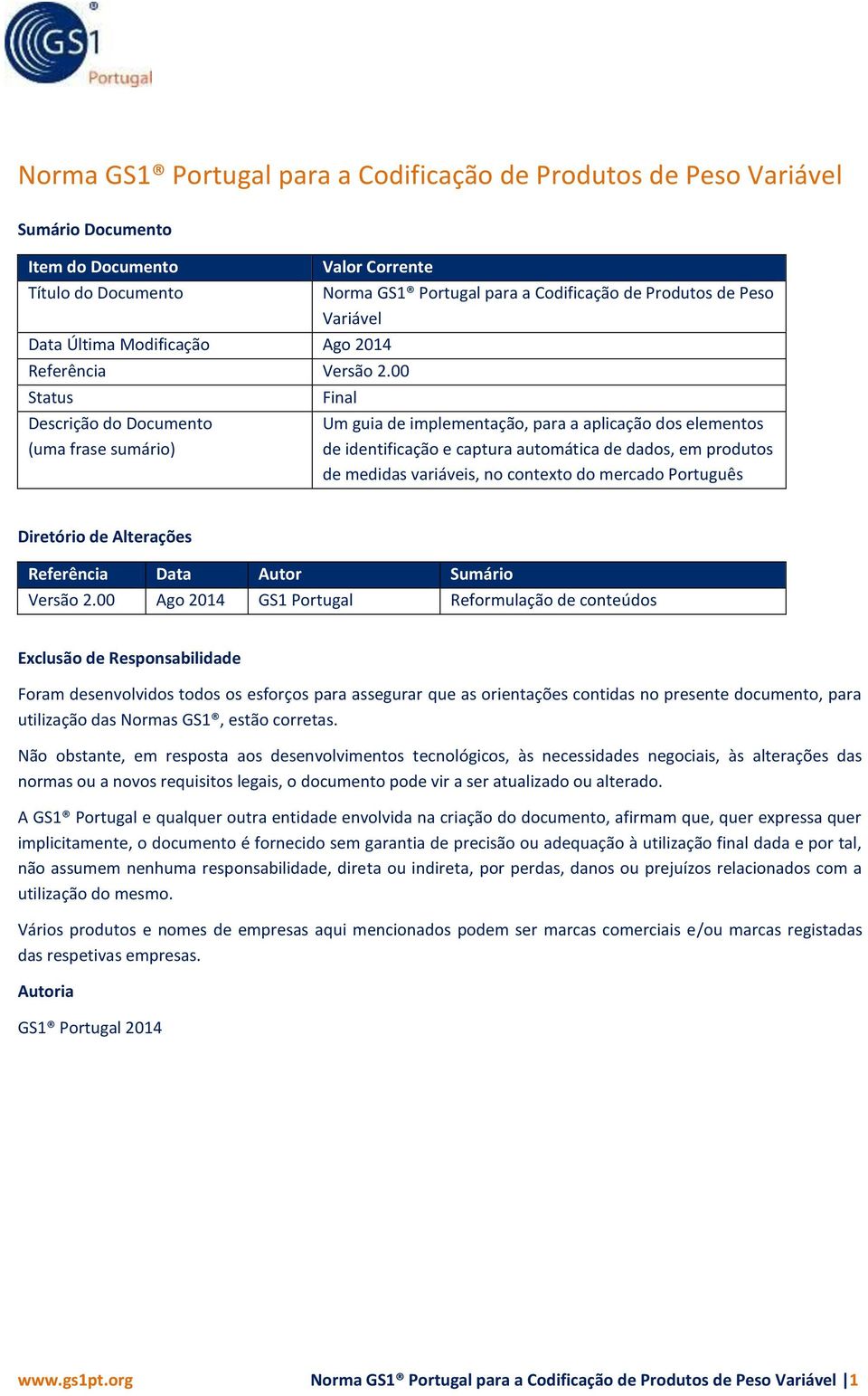 e captura automática de dados, em produtos de medidas variáveis, no contexto do mercado Português Diretório de Alterações Referência Data Autor Sumário Versão 2.