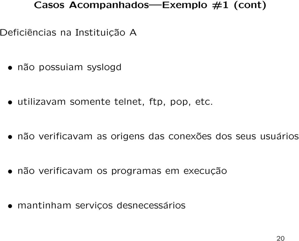 não verificavam as origens das conexões dos seus usuários não