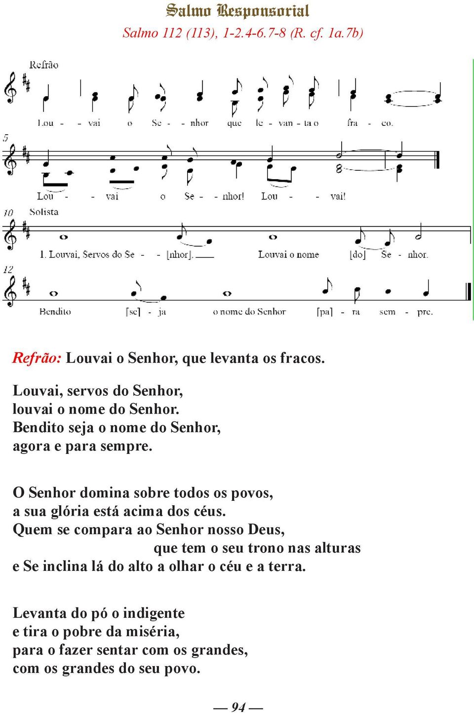 O Senhor domina sobre todos os povos, a sua glória está acima dos céus.