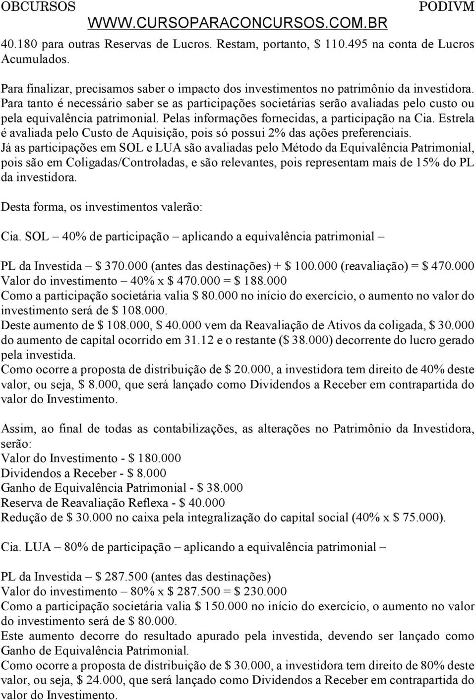 Estrela é avaliada pelo Custo de Aquisição, pois só possui 2% das ações preferenciais.