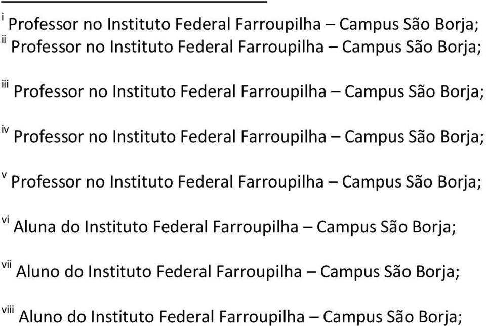 São Borja; v Professor no Instituto Federal Farroupilha Campus São Borja; vi Aluna do Instituto Federal Farroupilha Campus