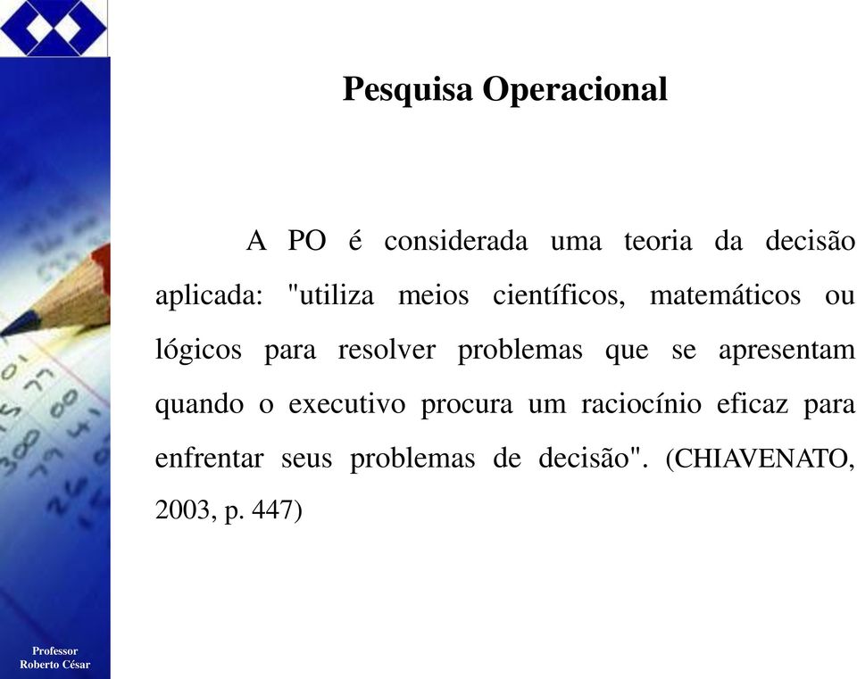 resolver problemas que se apresentam quando o executivo procura um