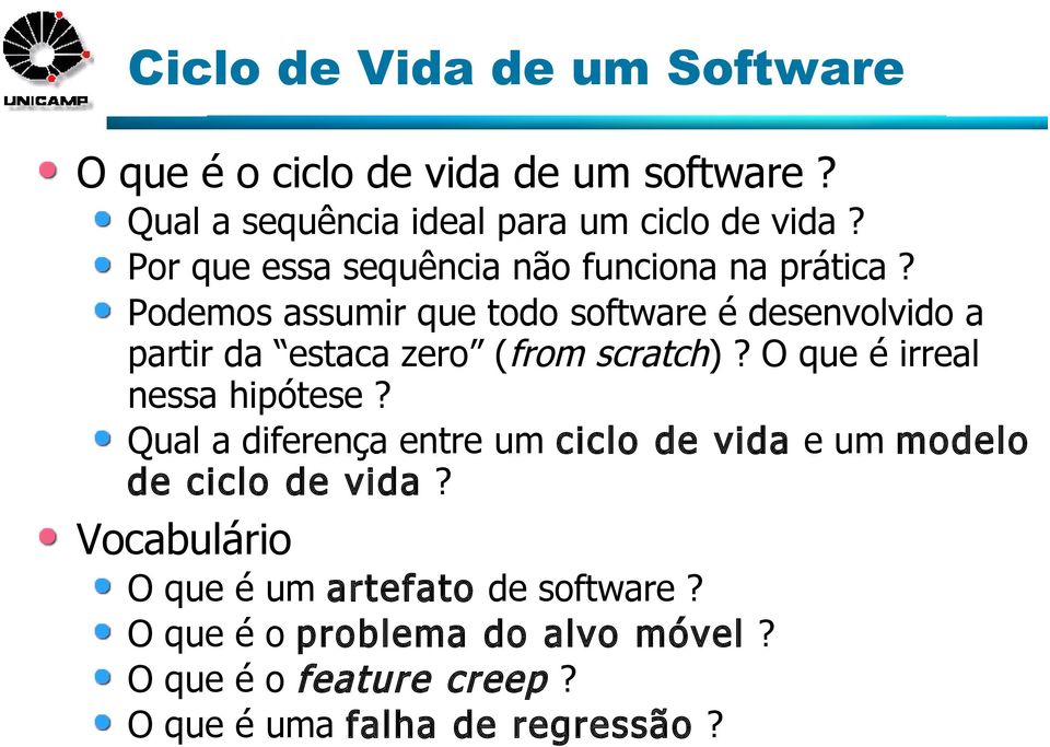 Podemos assumir que todo software é desenvolvido a partir da estaca zero (from scratch)? O que é irreal nessa hipótese?