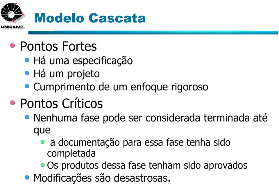 considerada terminada até que a documentação para essa fase tenha sido