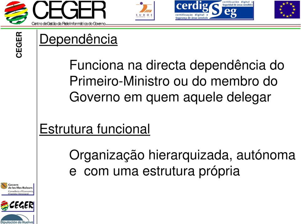 quem aquele delegar Estrutura funcional