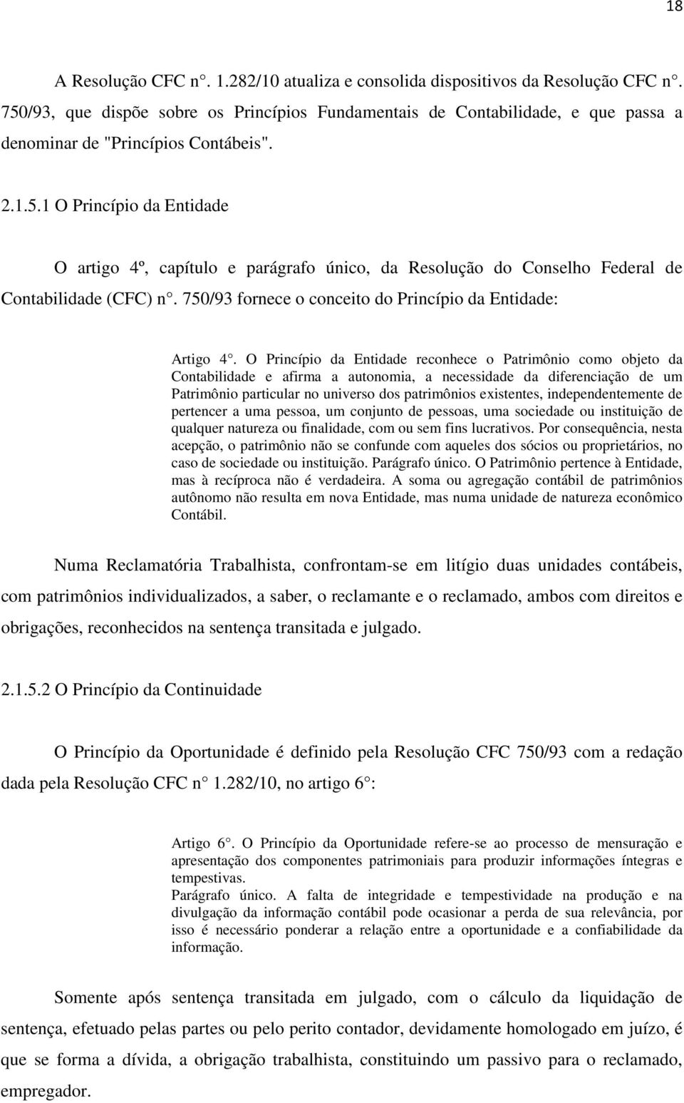 750/93 fornece o conceito do Princípio da Entidade: Artigo 4.