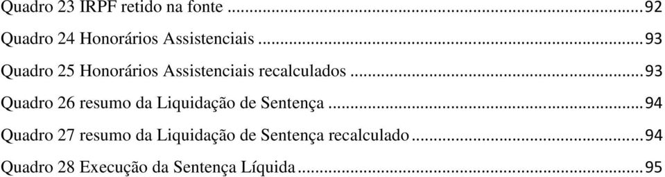 .. 93 Quadro 26 resumo da Liquidação de Sentença.