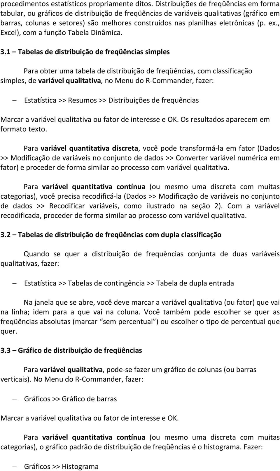 eletrônicas (p. ex., Excel), com a função Tabela Dinâmica. 3.