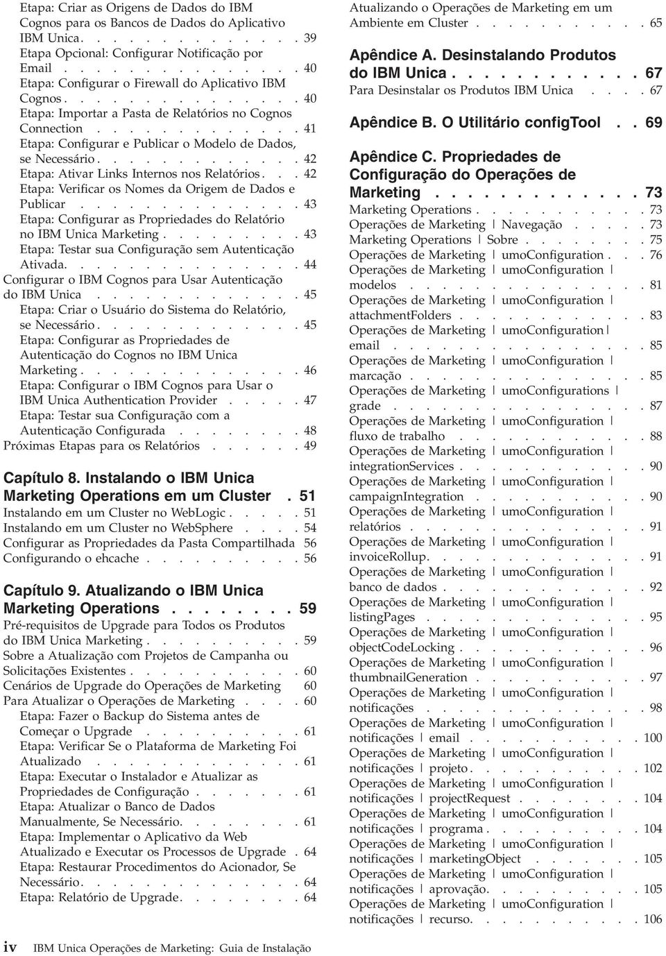 ............ 41 Etapa: Configurar e Publicar o Modelo de Dados, se Necessário............. 42 Etapa: Atiar Links Internos nos Relatórios... 42 Etapa: Verificar os Nomes da Origem de Dados e Publicar.