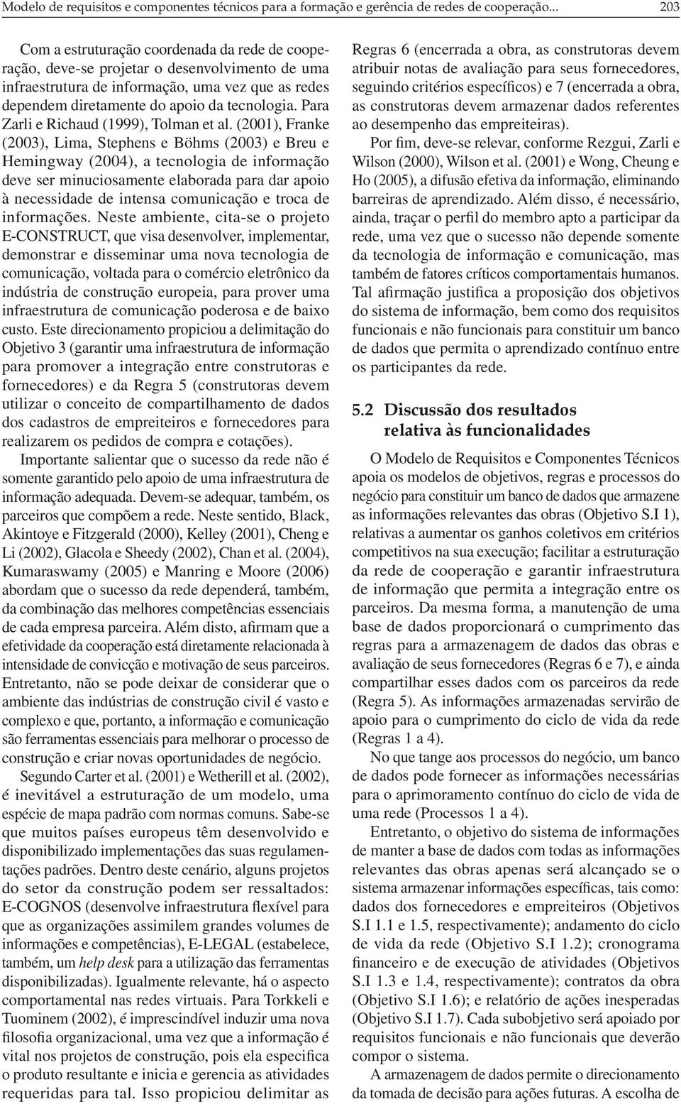 Para Zarli e Richaud (1999), Tolman et al.