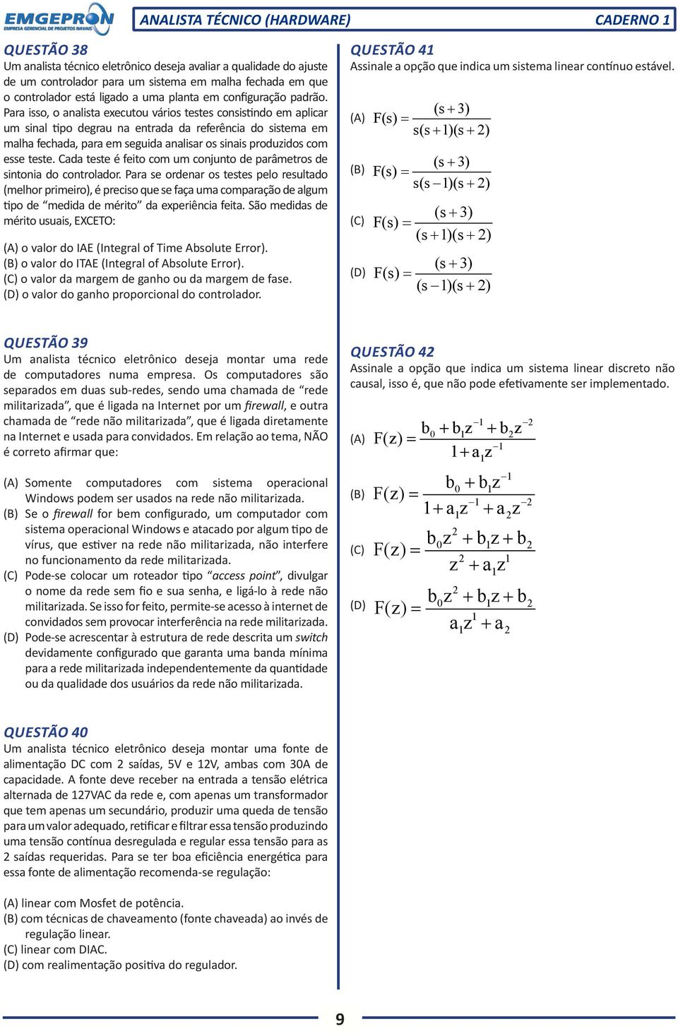 teste. Cada teste é feito com um conjunto de parâmetros de sintonia do controlador.