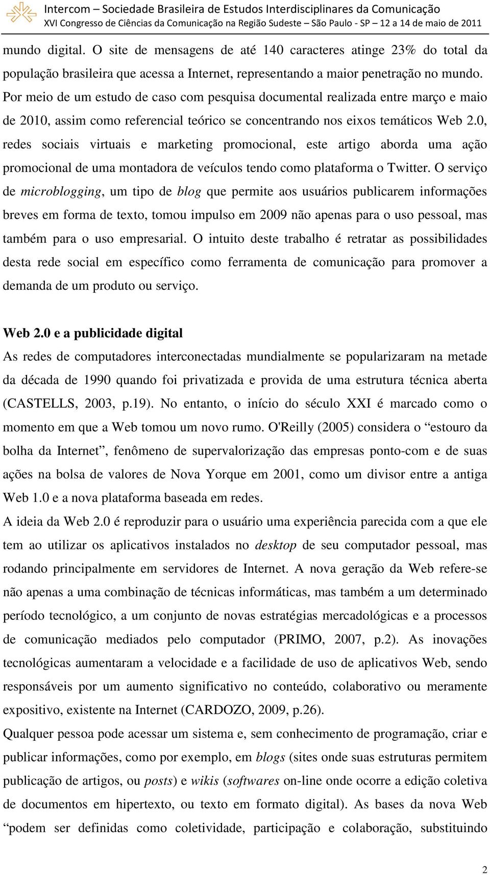 0, redes sociais virtuais e marketing promocional, este artigo aborda uma ação promocional de uma montadora de veículos tendo como plataforma o Twitter.