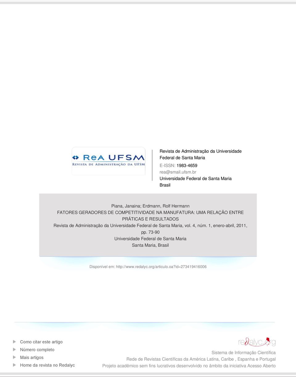 Administração da Universidade Federal de Santa Maria, vol. 4, núm. 1, enero-abril, 2011, pp. 73-90 Universidade Federal de Santa Maria Santa Maria, Brasil Disponível em: http://www.redalyc.