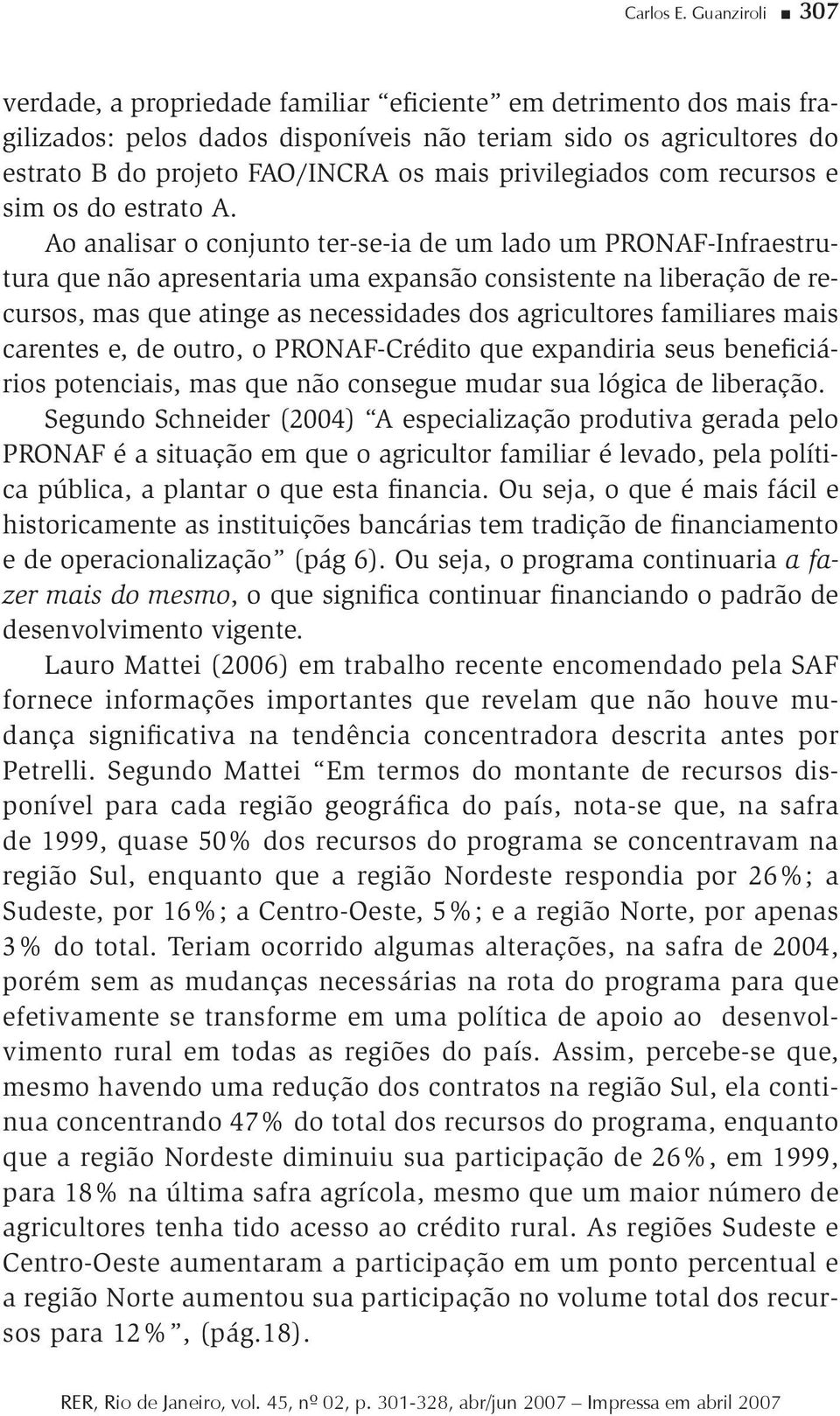 privilegiados com recursos e sim os do estrato A.