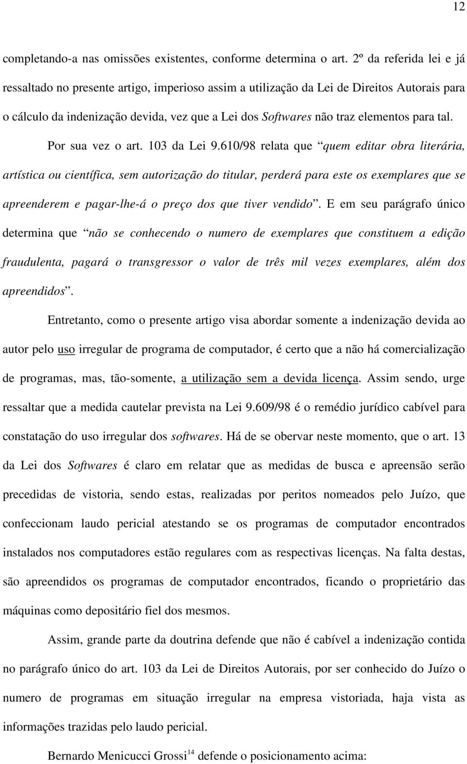 para tal. Por sua vez o art. 103 da Lei 9.