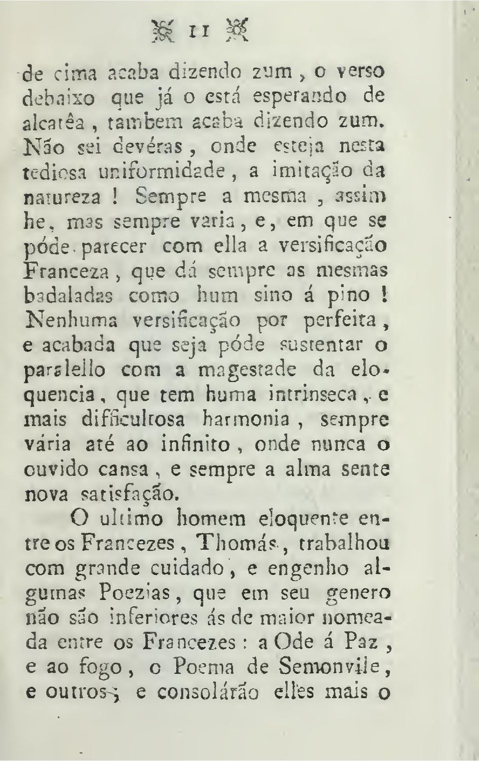 acabada que seja pôde sustentar o parslello com a magestade da eloquencia que tem huma intrínseca.