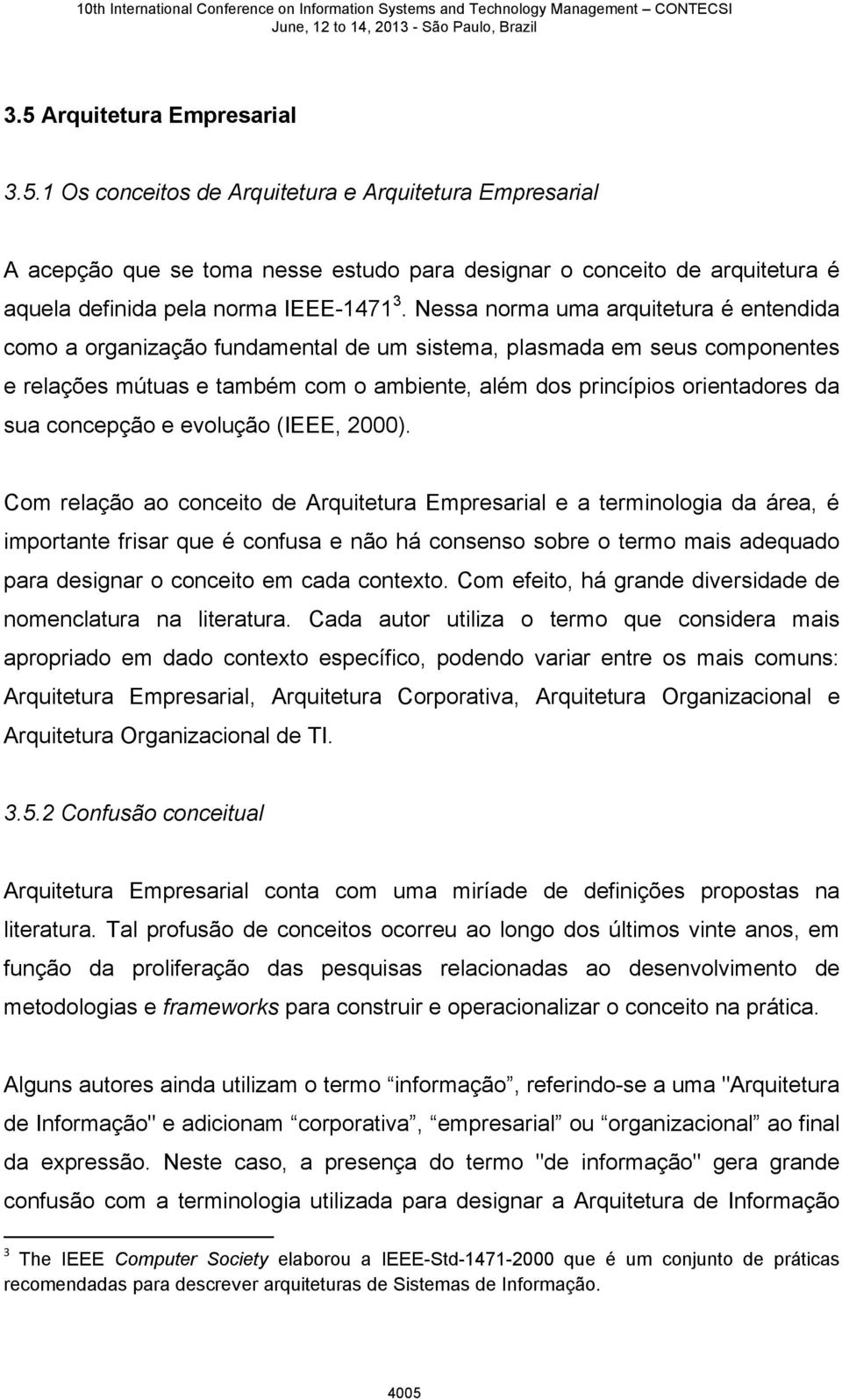 concepção e evolução (IEEE, 2000).