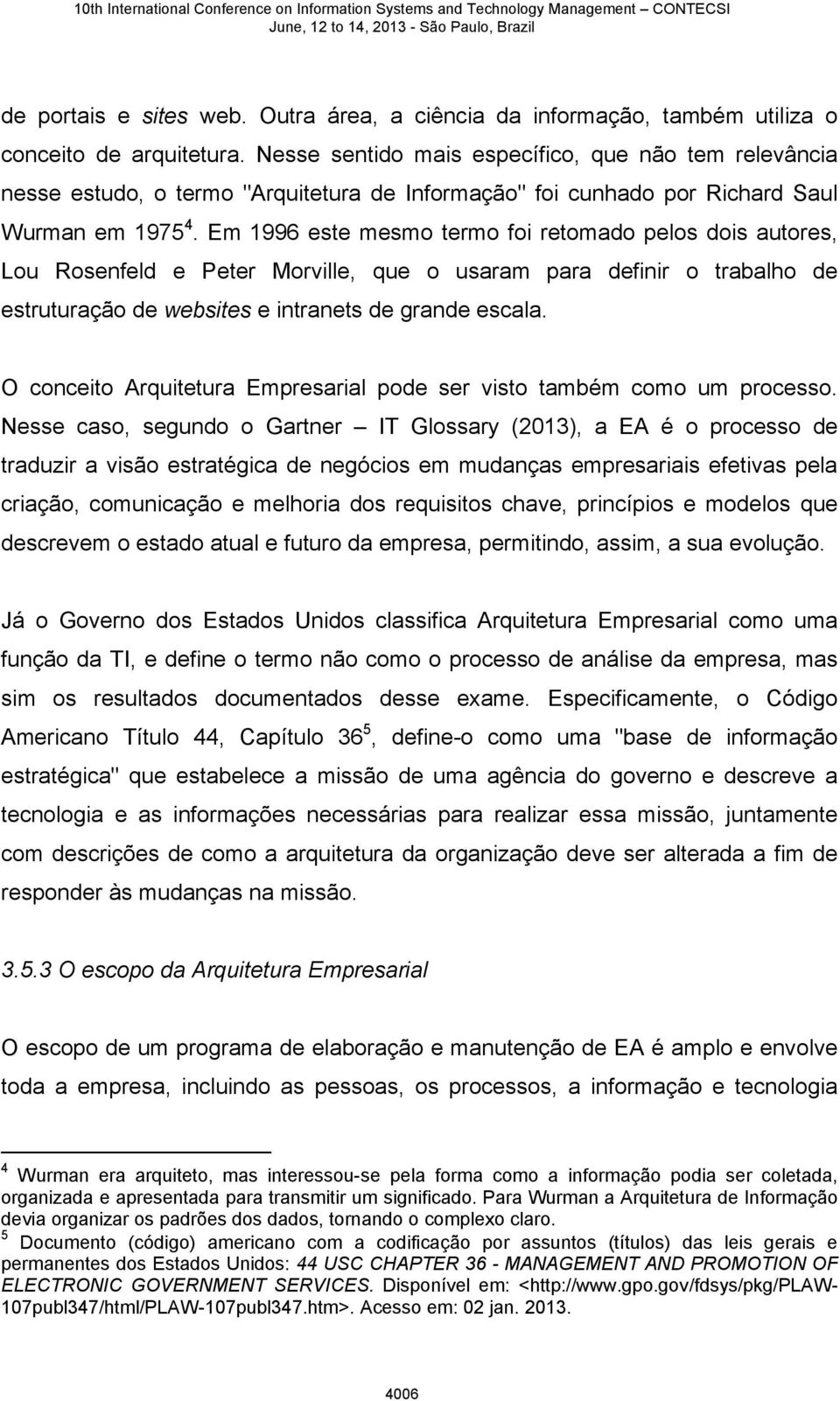 Em 1996 este mesmo termo foi retomado pelos dois autores, Lou Rosenfeld e Peter Morville, que o usaram para definir o trabalho de estruturação de websites e intranets de grande escala.