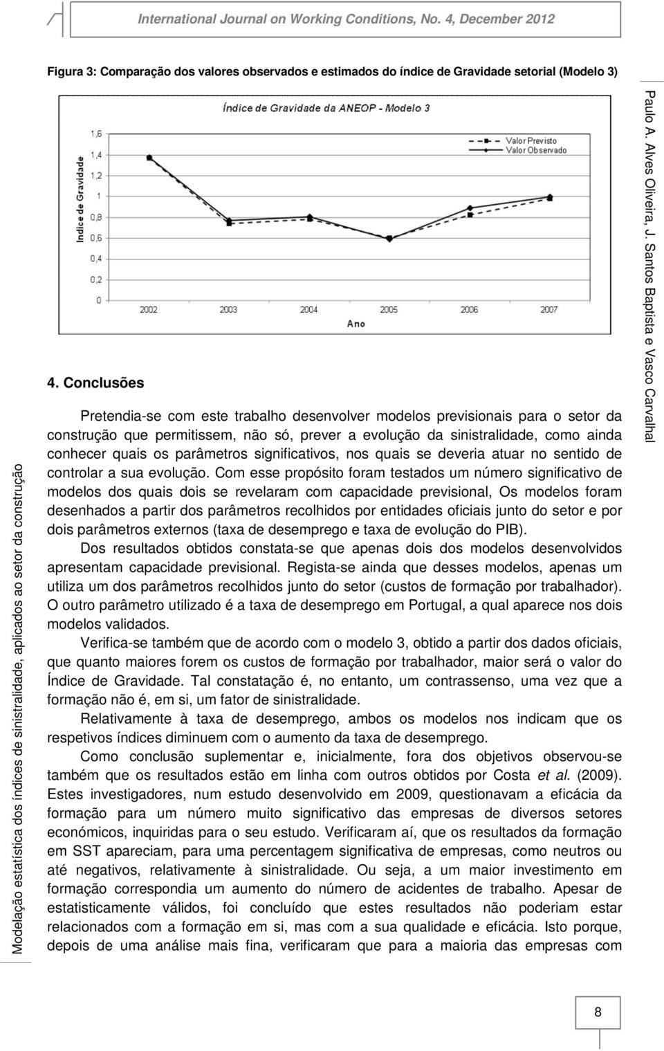 parâmetros significativos, nos quais se deveria atuar no sentido de controlar a sua evolução.