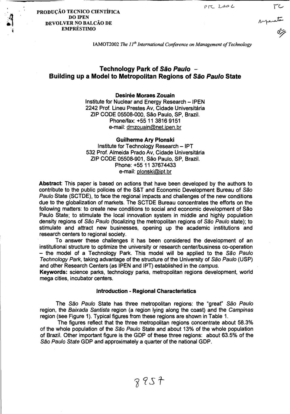 for Nuclear and Energy Research IPEN 2242 Prof. Lineu Prestes Av, Cidade Universitária ZIP CODE 05508-000, São Paulo, SP, Brazil. Phone/fax: +55 11 3816 9151 e-mail: drnzouainnet.ipen.