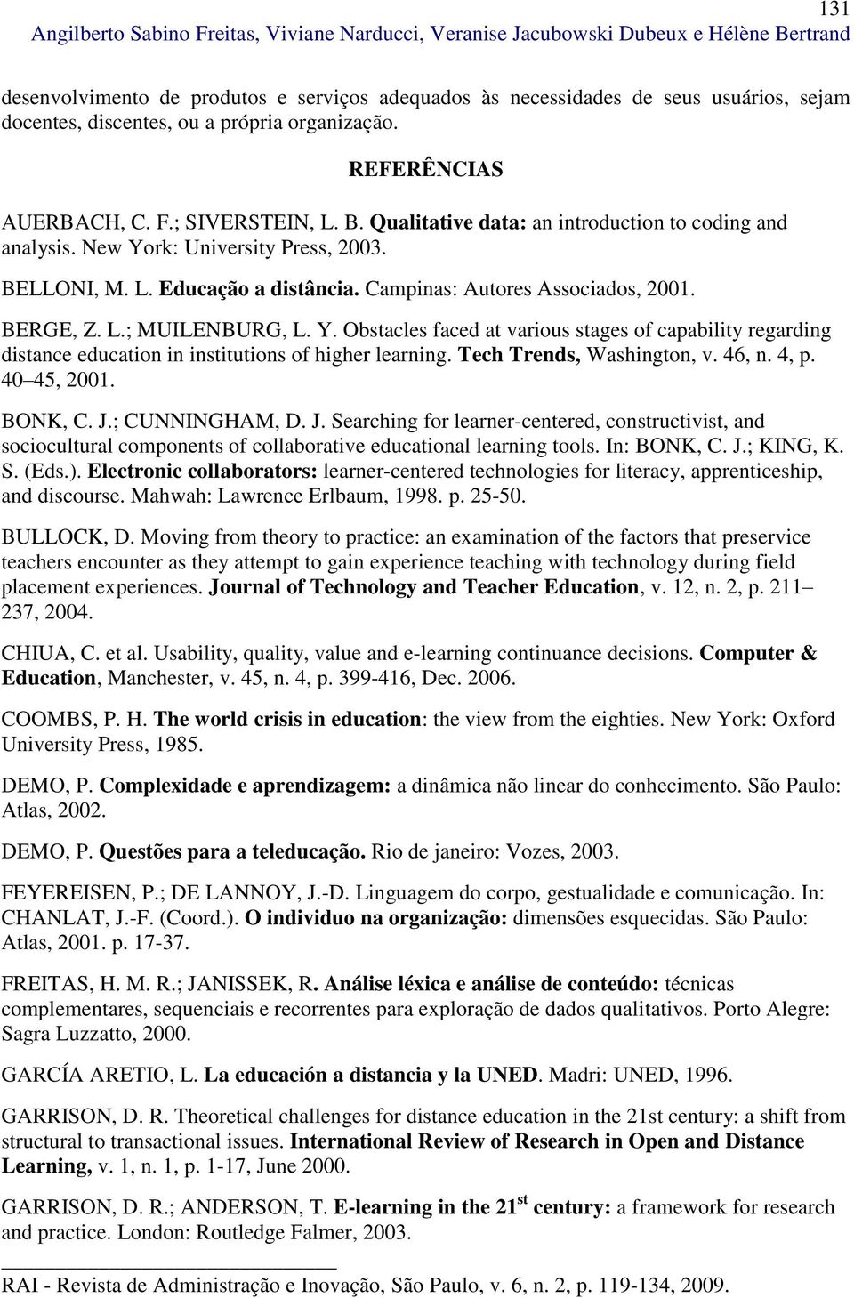 Campinas: Autores Associados, 2001. BERGE, Z. L.; MUILENBURG, L. Y. Obstacles faced at various stages of capability regarding distance education in institutions of higher learning.