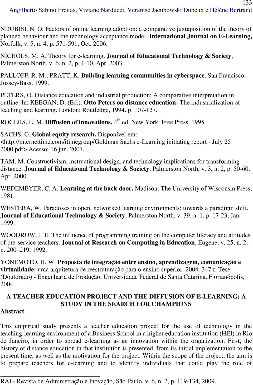 571-591, Oct. 2006. NICHOLS, M. A. Theory for e-learning. Journal of Educational Technology & Society, Palmerston North, v. 6, n. 2, p. 1-10, Apr. 2003 PALLOFF, R. M.; PRATT, K.