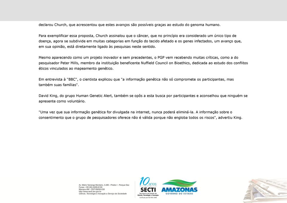 genes infectados, um avanço que, em sua opinião, está diretamente ligado às pesquisas neste sentido.