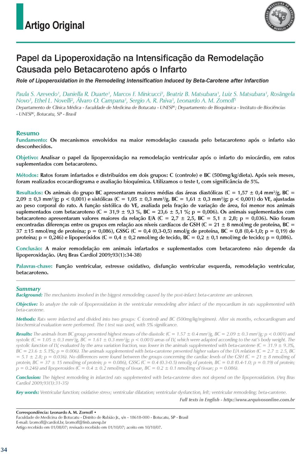 M. Zornoff 1 Departamento de Clínica Médica - Faculdade de Medicina de Botucatu - UNESP 1 ; Departamento de Bioquímica - Instituto de Biociências - UNESP 2, Botucatu, SP - Brasil Resumo Fundamento: